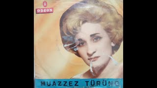 GÖNÜL DAĞI    --  MUAZZEZ TÜRÜNG