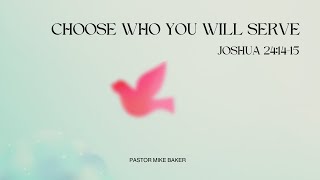 Choose Who You Will Serve – Joshua 24:1415