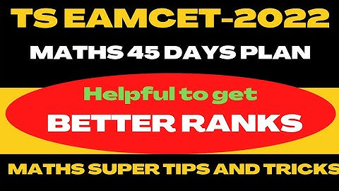 TS EAMCET-2022 Maths 45 Days Plan to get better Ranks @MATHSSUPERTIPSANDTRICKS