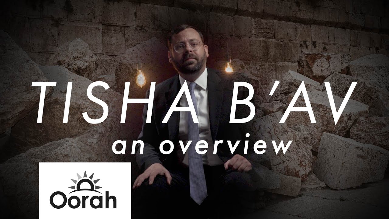 Tisha B’av - An Overview by Rabbi Eli Bohm
