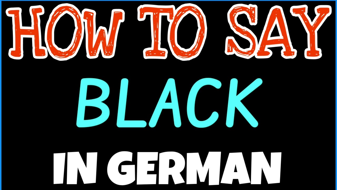 HOW TO SAY BLACK IN GERMAN | HOW TO PRONOUNCE BLACK IN GERMAN | BLACK  PRONONCIATION WITH MEANING
