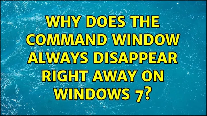 Why does the command window always disappear right away on Windows 7? (3 Solutions!!)