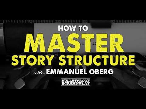 Screenwriting Unchained - Master Story Structure with Emmanuel Oberg // Bulletproof Screenwriting