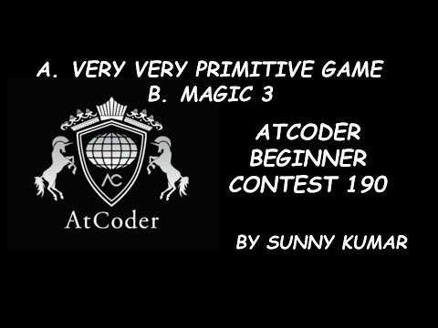 A(VERY VERY PRIMITIVE GAME) | B(MAGIC 3) | ATCODER BEGINNER CONTEST 190
