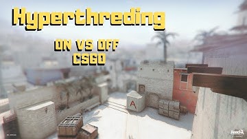 HyperThreading On vs Off | Tested in CS GO