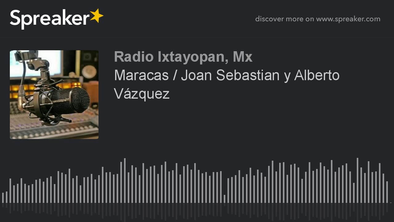 Maracas / Joan Sebastian y Alberto Vázquez (hecho con Spreaker) YouTube