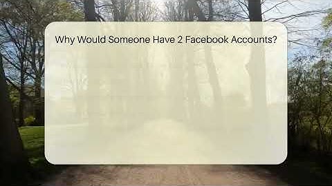 Why Would Someone Have 2 Facebook Accounts? - Everyday-Networking