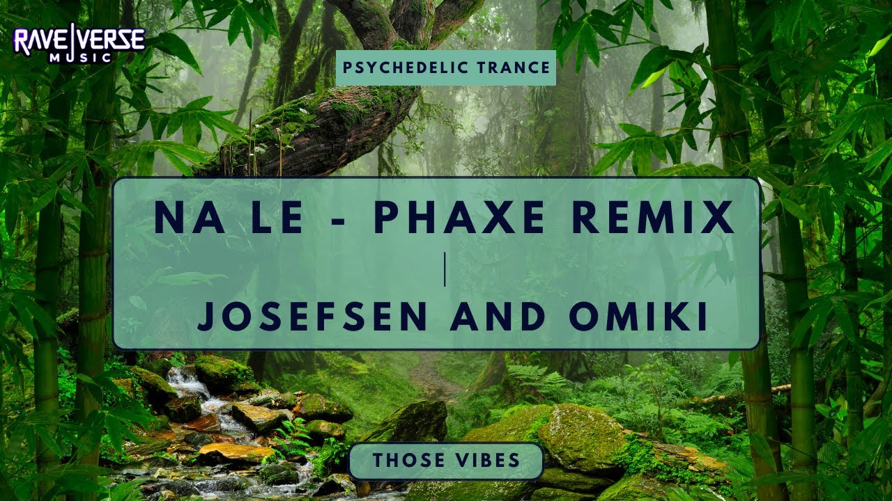 Na Le - (Phaxe Remix) | Josefsen and Omiki Psy Trance Na Le - (Phaxe Remix) | Josefsen and Omiki Psy Trance