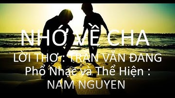 NHỚ VỀ CHA - Lời Thơ : Trần Văn Đang. Phổ nhạc & thể hiện: Nam Nguyen