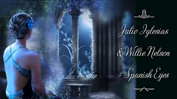 Julio Iglesias & Willie Nelson - Spanish Eyes (lyrics/letra)