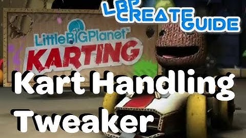 Kart Handling Tweaker Overview (LBPKarting)