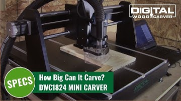 How Big Can It Carve? DWC1824 MINI CARVER