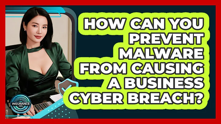 How Can You Prevent Malware From Causing A Business Cyber Breach? - InsuranceGuide360.com