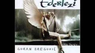 Video thumbnail of "Goran Bregovic & Sezen Aksu - Ederlezi Avela (Helal Ettim)"