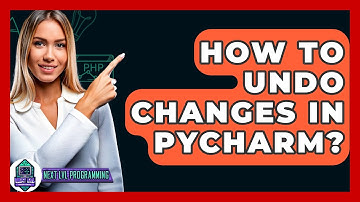 How To Undo Changes In PyCharm? - Next LVL Programming