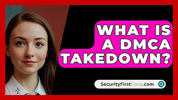 What Is A DMCA Takedown? - SecurityFirstCorp.com