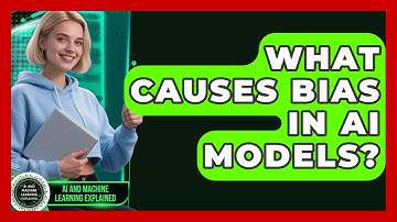 What Causes Bias In AI Models? - AI and Machine Learning Explained