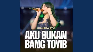 Aku Bukan Bang Toyib