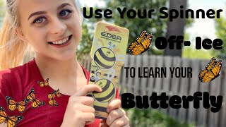 How to: Off-ice BUTTERFLY with Spinner