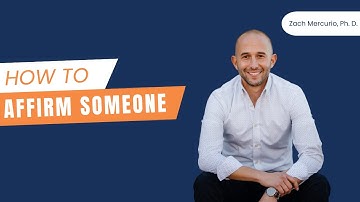 How to Affirm Someone | Zach Mercurio