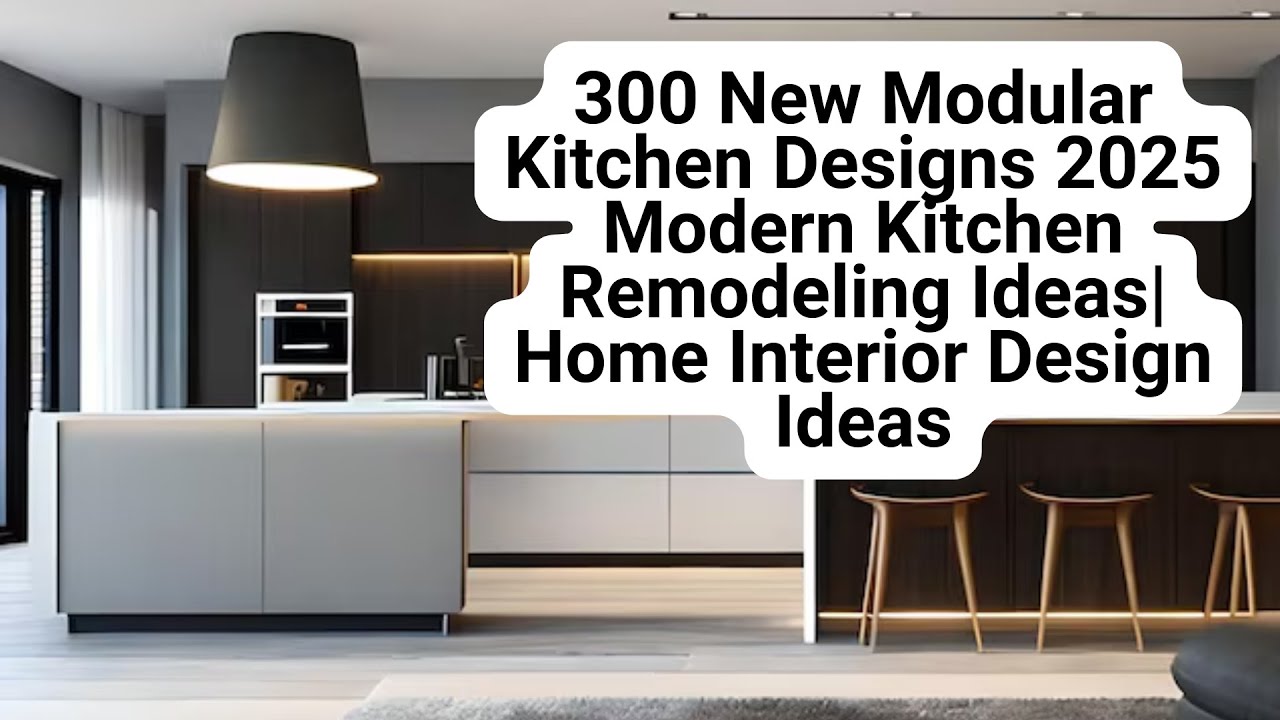300 New Modular Kitchen Designs 2025 Modern Kitchen Remodeling Ideas ...