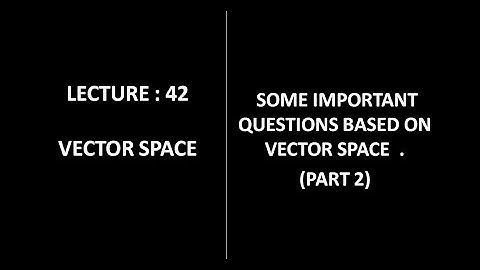 Lecture 42 || Questions on Vector Space (Part 2) || Linear Algebra ||