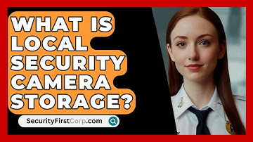 What Is Local Security Camera Storage? - SecurityFirstCorp.com
