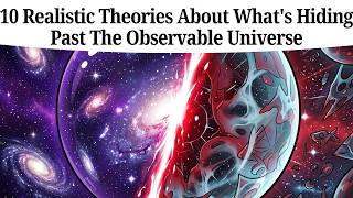 10 Realistic Theories About What's Hiding Past The Observable Universe