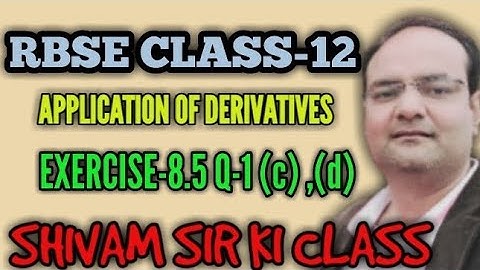 RBSE/ CLASS-12/ TOPIC-APPLICATION OF DERIVATIVES/ EXERCISE-8.5/ Q-1 (c) , (d)