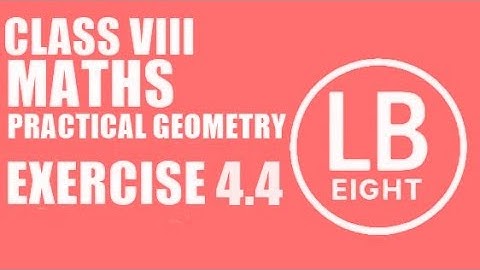 CHAPTER 4 PRACTICAL GEOMETRY | EXERCISE 4.4 SOLUTIONS