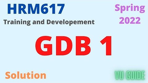 HRM617 GDB 1 Solution Spring2022/ HRM617 Gdb Solution 2022 #vu #spring2022 #gdb