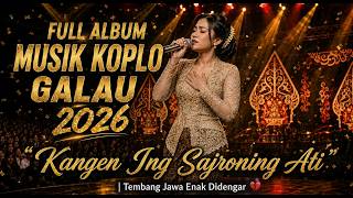 FULL ALBUM MUSIK KOPLO GALAU 2026 “Kangen Ing Sajroning Ati” | Tembang Jawa Enak Didengar 💔