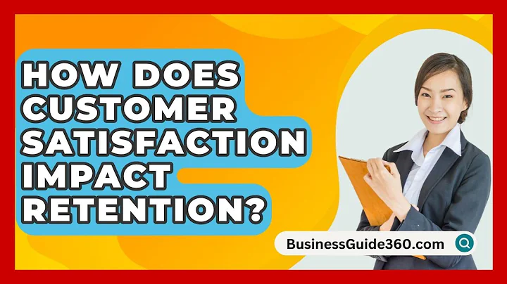 How Does Customer Satisfaction Impact Retention? - BusinessGuide360.com