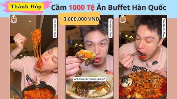 Thánh Đớp Cầm 1000 Tệ (3 Triệu 6) Ăn Buffet Hàn Quốc | Ông Chủ Sốc Nặng