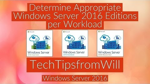 70-740 - Determine Appropriate Windows Server 2016 Editions Per Workloads