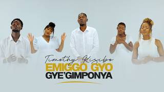 Emiggo gyo gye'gimponya | Timothy Kisibo 