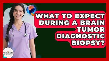 What To Expect During A Brain Tumor Diagnostic Biopsy? - Brain Health Support Network