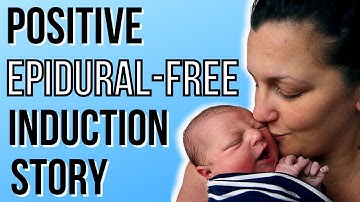 POSITIVE BIRTH STORY (NO EPIDURAL) | INDUCED LABOR WITHOUT EPIDURAL