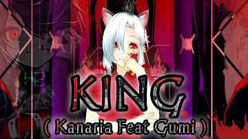 Nightcore - ° KING ° ( Kanaria Feat Gumi ) - ( Romaji Lyric )