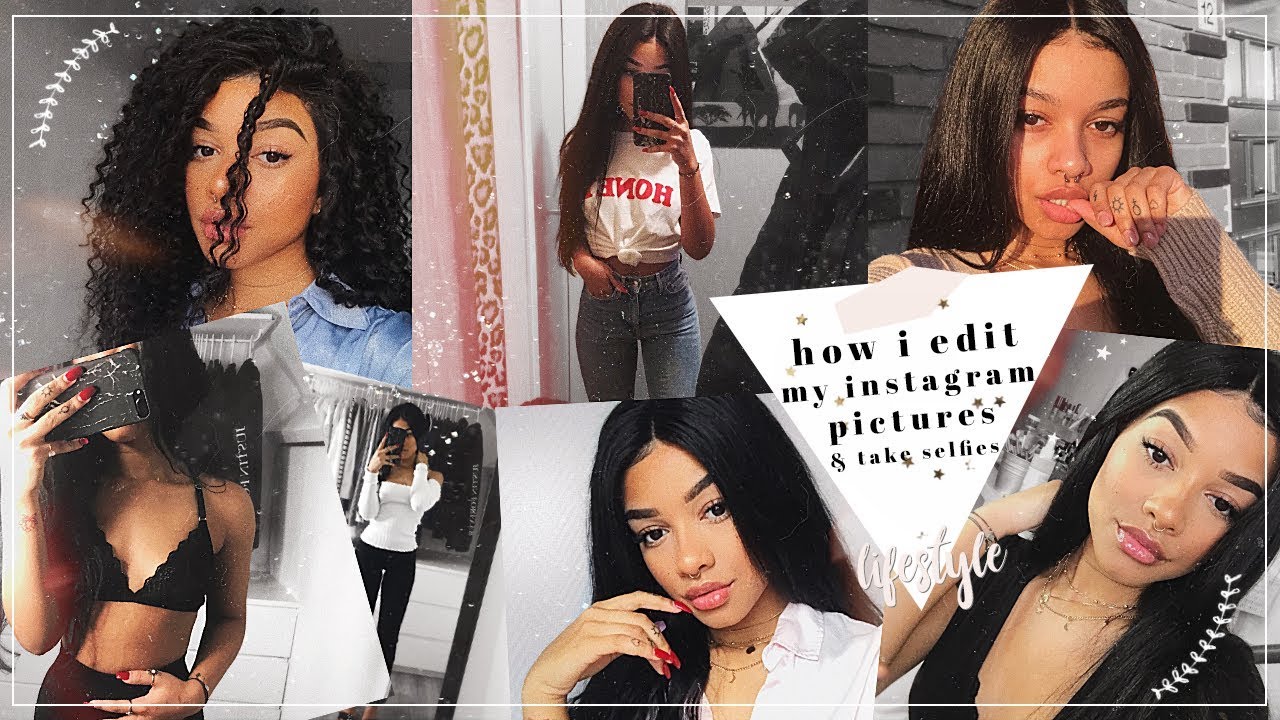 How I Take Selfies Edit My Instagram Pictures Youtube