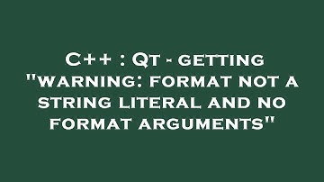 C++ : Qt - getting "warning: format not a string literal and no format arguments"