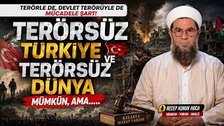 TERÖRSÜZ TÜRKİYE VE TERÖRSÜZ DÜNYA MÜMKÜN, AMA...
