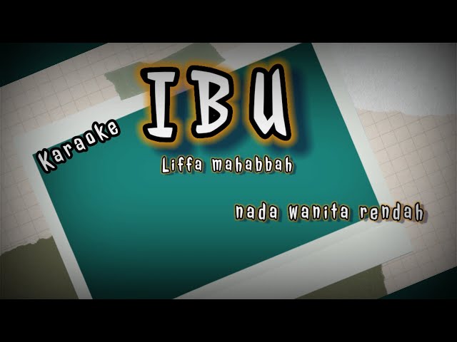 IBU ( Liffa Mahabbah) // karaoke nada wanita rendah class=