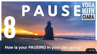 DAY 8 :  PAUSE : 21-Day Yoga Journey with Ciara