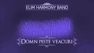 Elim Harmony Band - Domn Peste Veacuri [Official Audio]