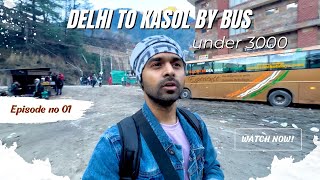 Delhi to Kasol by bus full trip under 3000