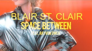Watch Blair St Clair Space Between feat Rayvon Owen video