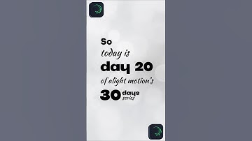 So Today Is Day 20 Of Alight Motion