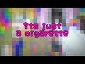 It’s Just a Cigarette [animation]