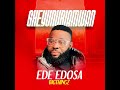EDE EDOSA GHEYUNURIAMWAN OFFICIAL AUDIO